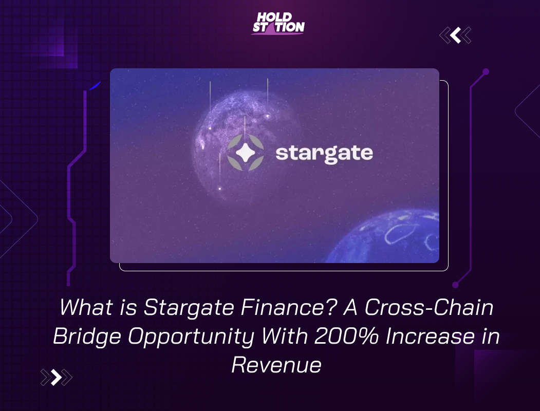 What is Stargate Finance? A Cross-Chain Bridge Opportunity With 200% Increase in Revenue