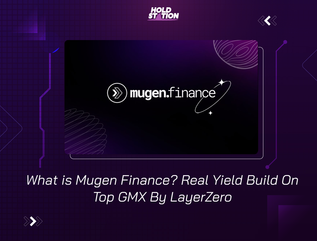 What is Mugen Finance? Real Yield Build On Top GMX By LayerZero
