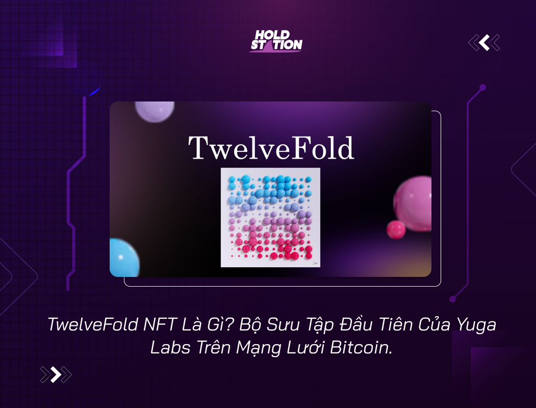 TwelveFold NFT Là Gì? Bộ Sưu Tập Đầu Tiên Của Yuga Labs Trên Mạng Lưới Bitcoin.