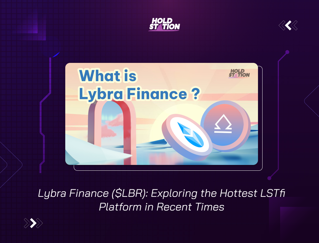 Lybra Finance ($LBR): Exploring the Hottest LSTfi Platform in Recent Times