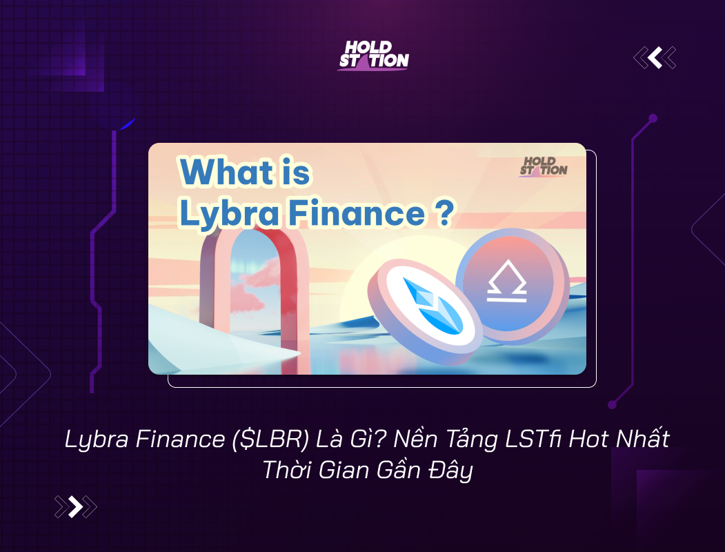 Lybra Finance ($LBR) Là Gì? Nền Tảng LSTfi Hot Nhất Thời Gian Gần Đây
