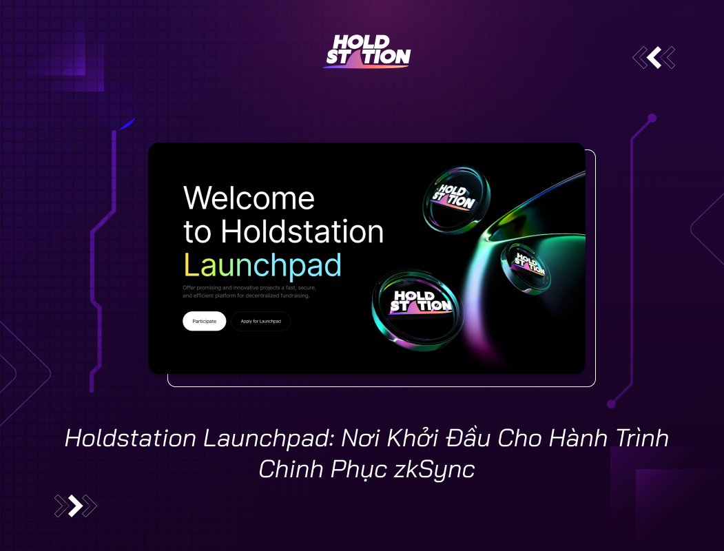 Holdstation Launchpad - Nơi Khởi Đầu Cho Hành Trình Chinh Phục zkSync