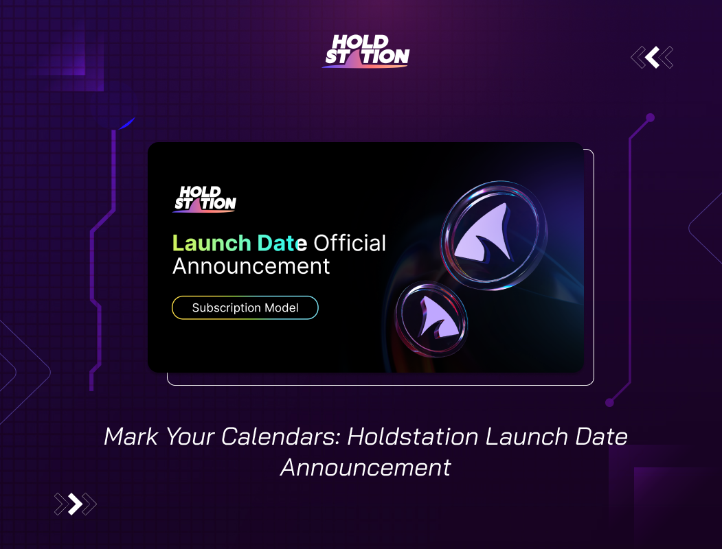 Mark Your Calendars: Holdstation Launch Date Announcement