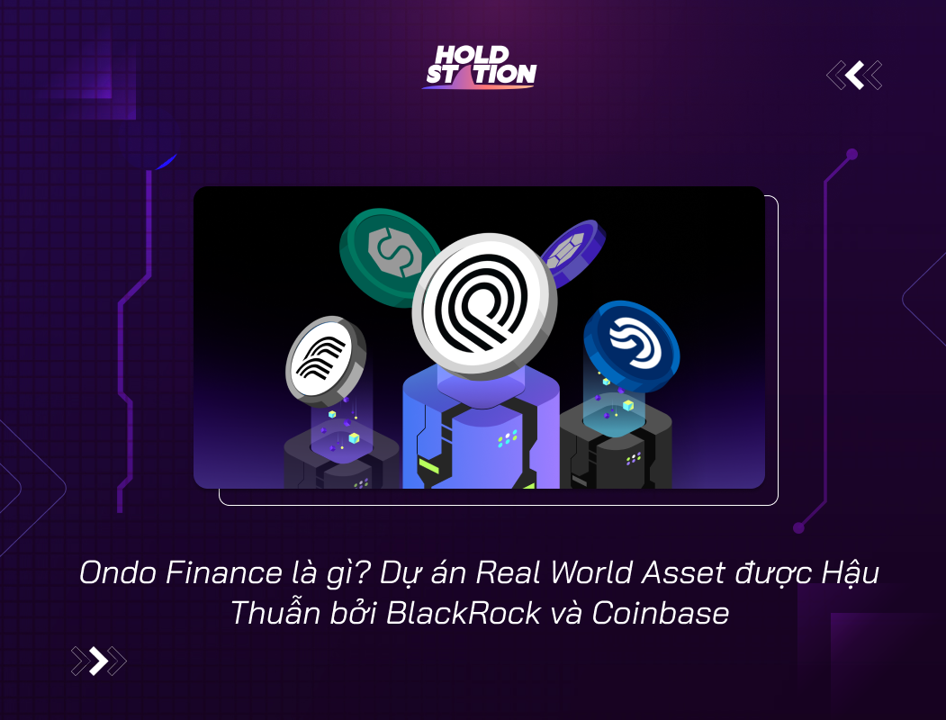 Ondo Finance là gì? Dự án Real World Asset được Hậu Thuẫn bởi BlackRock và Coinbase