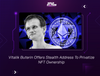 Vitalik Buterin Offers Stealth Address To Privatize NFT Ownership