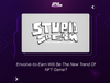 Envolve-to-Earn Will Be The New Trend Of NFT Game?