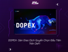 DOPEX- Sàn Giao Dịch Quyền Chọn Đầu Tiên Trên DeFi