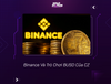 Binance Và Trò Chơi BUSD Của CZ