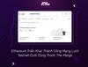 Ethereum Triển Khai Thành Công Mạng Lưới Testnet Cuối Cùng Trước The Merge