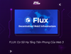 FLUX: Cơ Sở Hạ Tầng Tiên Phong Của Web 3