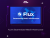 FLUX: Decentralized Web3 Infrastructure