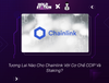 Tương Lai Nào Cho Chainlink Với Cơ Chế CCIP Và Staking?