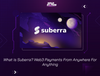 What is Suberra? Web3 Payments From Anywhere For Anything