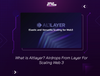 What is AltLayer? Airdrops From Layer For Scaling Web 3
