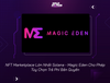 NFT Marketplace Lớn Nhất Solana - Magic Eden Cho Phép Tùy Chọn Trả Phí Bản Quyền