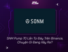 SNM Pump 70 Lần Từ Đáy Trên Binance, Chuyện Gì Đang Xảy Ra?