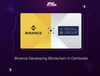 Binance Developing Blockchain In Cambodia