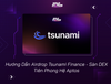 Hướng Dẫn Airdrop Tsunami Finance - Sàn DEX Tiên Phong Hệ Aptos