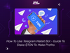 How To Use Telegram Wallet Bot - Guide To Stake $TON To Make Profits
