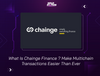 What Is Chainge Finance? Make Multichain Transactions Easier Than Ever