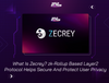 What Is Zecrey? zk-Rollup Based Layer2 Protocol Helps Secure And Protect User Privacy
