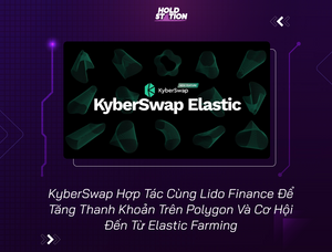 KyberSwap Hợp Tác Cùng Lido Finance Để Tăng Thanh Khoản Trên Polygon Và Cơ Hội Đến Từ Elastic Farming
