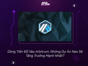 Dòng Tiền Đổ Vào Arbitrum. Những Dự Án Nào Sẽ Tăng Trưởng Mạnh Nhất?