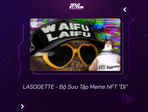 LASOGETTE - Bộ Sưu Tập Meme NFT "Dị"