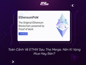 Toàn Cảnh Về ETHW Sau The Merge. Nên Kì Vọng Mua Hay Bán?