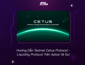 Hướng Dẫn Testnet Cetus Protocol - Liquidity Protocol Trên Aptos Và Sui