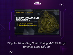 7 Dự Án Tiềm Năng Chiến Thắng MVB Và Được Binance Labs Đầu Tư