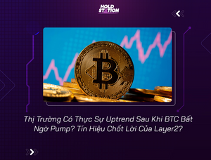 Thị Trường Có Thực Sự Uptrend Sau Khi BTC Bất Ngờ Pump? Tín Hiệu Chốt Lời Của Layer2?
