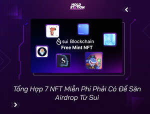 Tổng Hợp 7 NFT Miễn Phí Phải Có Để Săn Airdrop Từ Sui