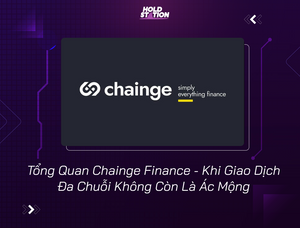 Chainge Finance Là Gì? Khi Giao Dịch Đa Chuỗi Trở Nên Dễ Dàng Hơn