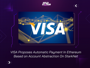 VISA Proposes Automatic Payment In Ethereum Based on Account Abstraction On StarkNet
