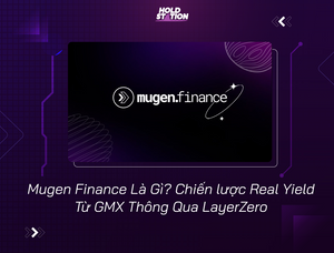 Mugen Finance Là Gì? Chiến lược Real Yield Từ GMX Thông Qua LayerZero