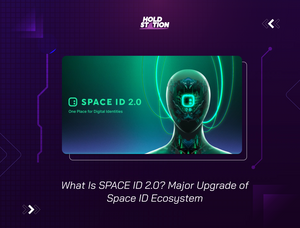 What Is SPACE ID 2.0? Major Upgrade of Space ID Ecosystem