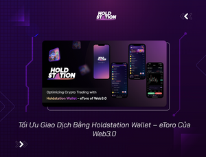 Tối Ưu Giao Dịch Tiền Điện Tử Bằng Holdstation Wallet – eToro Của Web3.0